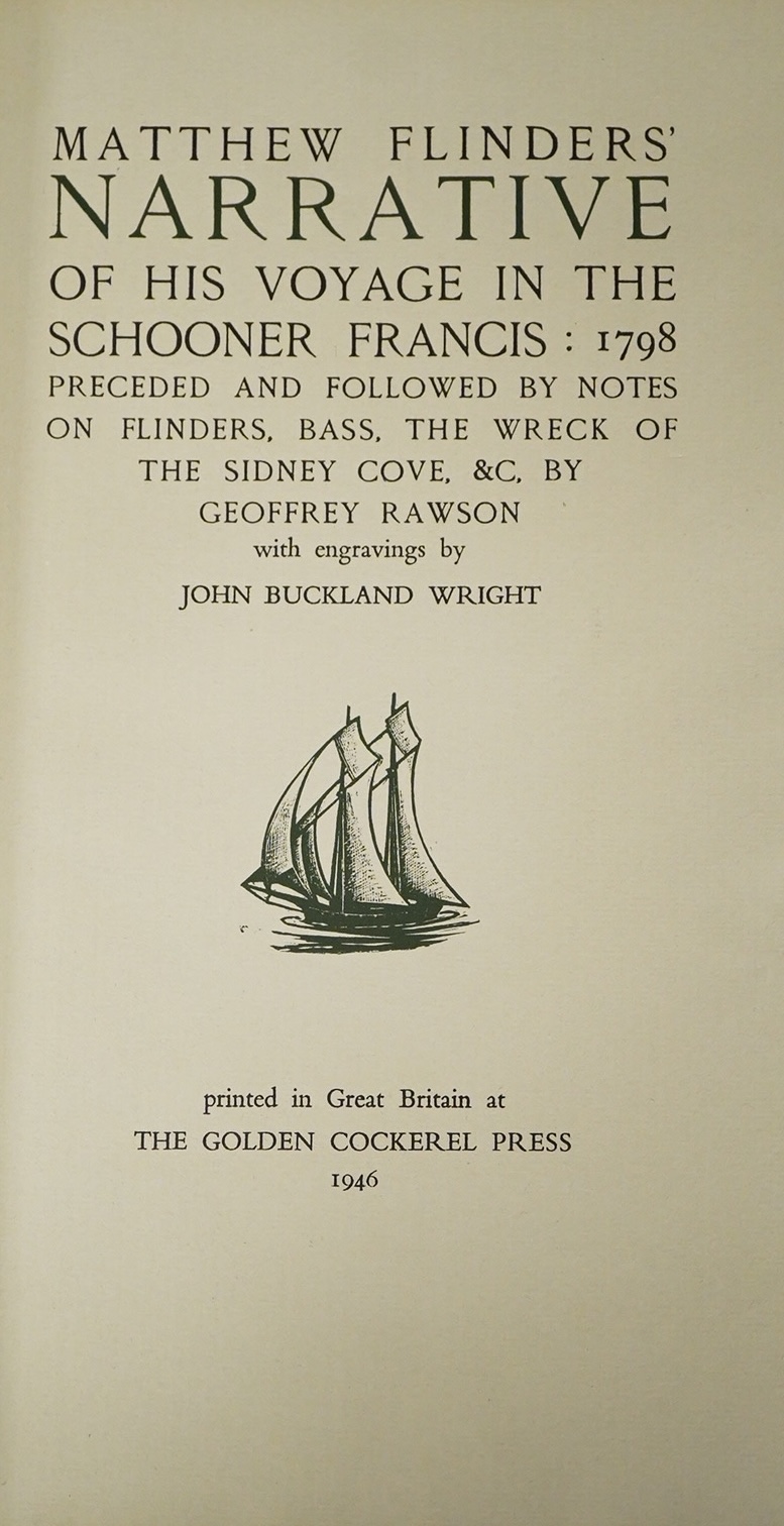 Flinders, Matthew - Narrative of his Voyage in the Schooner Francis: 1798. Preceded and followed by notes on Flinders, Bass, the Wreck of the Sidney Cove, & c. By Geoffrey Rawson. With engravings by John Buckland Wright.